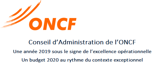 Conseil d’Administration de l’ONCF : Une année 2019 sous le signe de l’excellence opérationnelle Un budget 2020 au rythme du contexte exceptionnel 